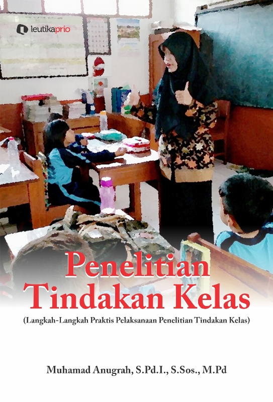 Leutikaprio Com Penelitian Tindakan Kelas Langkah Langkah Praktis Pelaksanaan Penelitian Tindakan Kelas